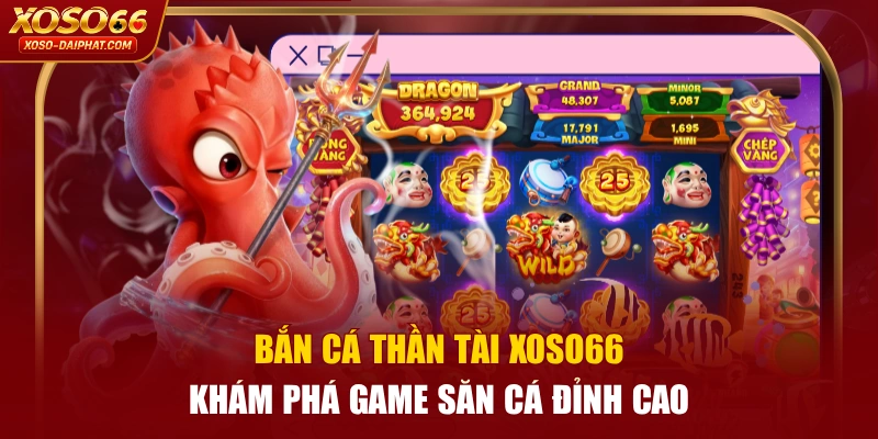 Bắn Cá Thần Tài XOSO66 - Khám Phá Game Săn Cá Đỉnh Cao 1 Bắn Cá Thần Tài XOSO66 - Khám Phá Game Săn Cá Đỉnh Cao