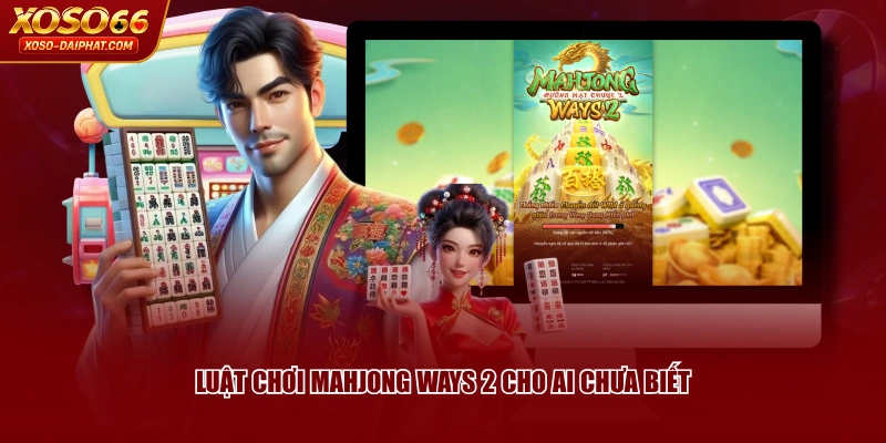 Mahjong Ways 2 XOSO66 - Hướng Dẫn Và Tính Năng Nổi Bật 3 Luật chơi Mahjong Ways 2 cho ai chưa biết