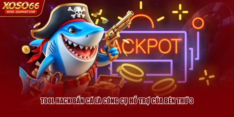 Tool Hack Bắn Cá Là Gì? Cảnh Báo Khi Sử Dụng Công Cụ 2 Tool hack bắn cá là công cụ hỗ trợ của bên thứ 3