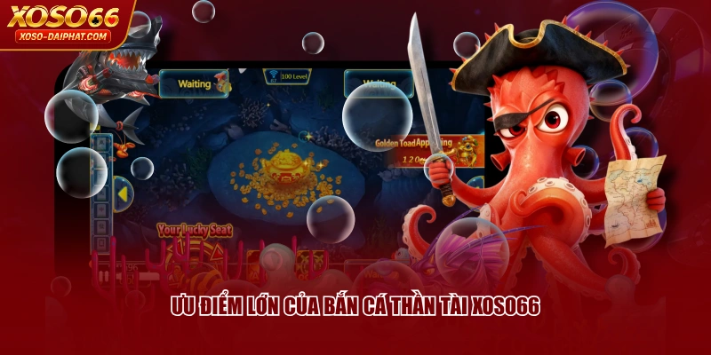 Bắn Cá Thần Tài XOSO66 - Khám Phá Game Săn Cá Đỉnh Cao 2 Ưu điểm lớn của Bắn Cá Thần Tài XOSO66
